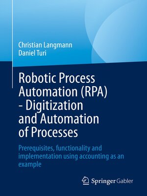 cover image of Robotic Process Automation (RPA)--Digitization and Automation of Processes